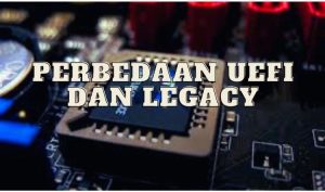 perbedaan uefi dan legacy
